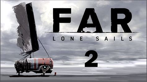 Официальная информация о релизе Far Lone Sails 2